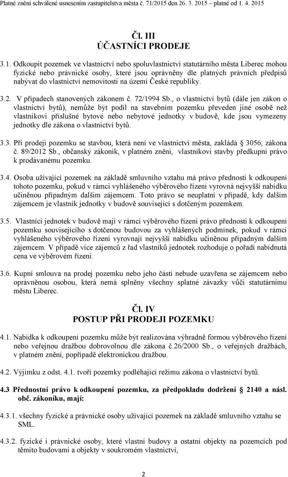 nemovitosti na území České republiky. 3.2. V případech stanovených zákonem č. 72/1994 Sb.