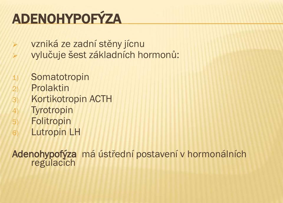 Kortikotropin ACTH 4) Tyrotropin 5) Folitropin 6)