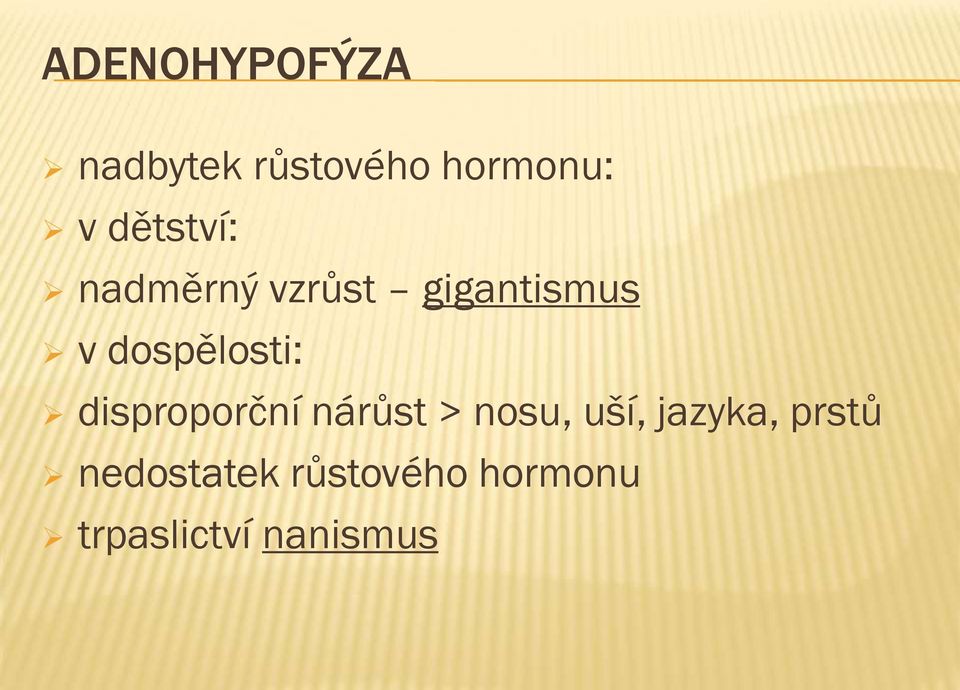 dospělosti: disproporční nárůst > nosu, uší,