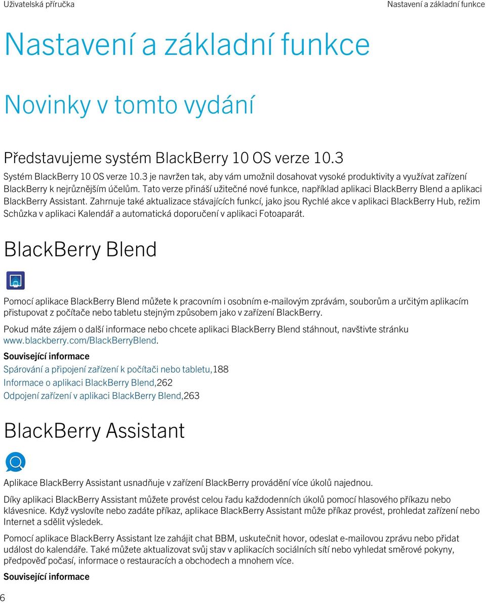 Tato verze přináší užitečné nové funkce, například aplikaci BlackBerry Blend a aplikaci BlackBerry Assistant.