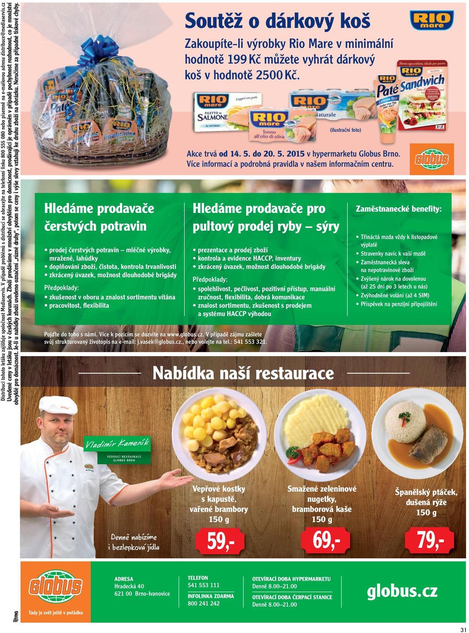 Je-li u nabídky zboží uvedeno označení různé druhy, potom se ceny i výše slevy vztahují ke druhu zboží na obrázku. Neručíme za případné tiskové chyby.