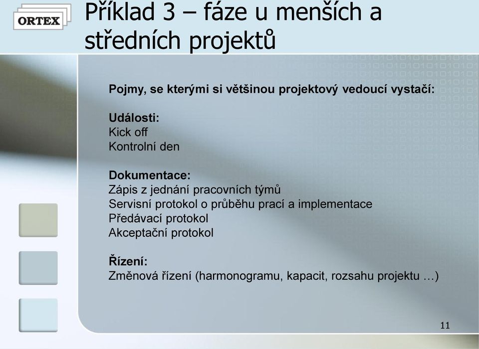 jednání pracovních týmů Servisní protokol o průběhu prací a implementace Předávací