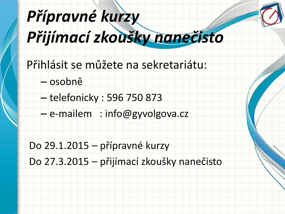 telefonicky : 596 750 873 e-mailem : info@gyvolgova.