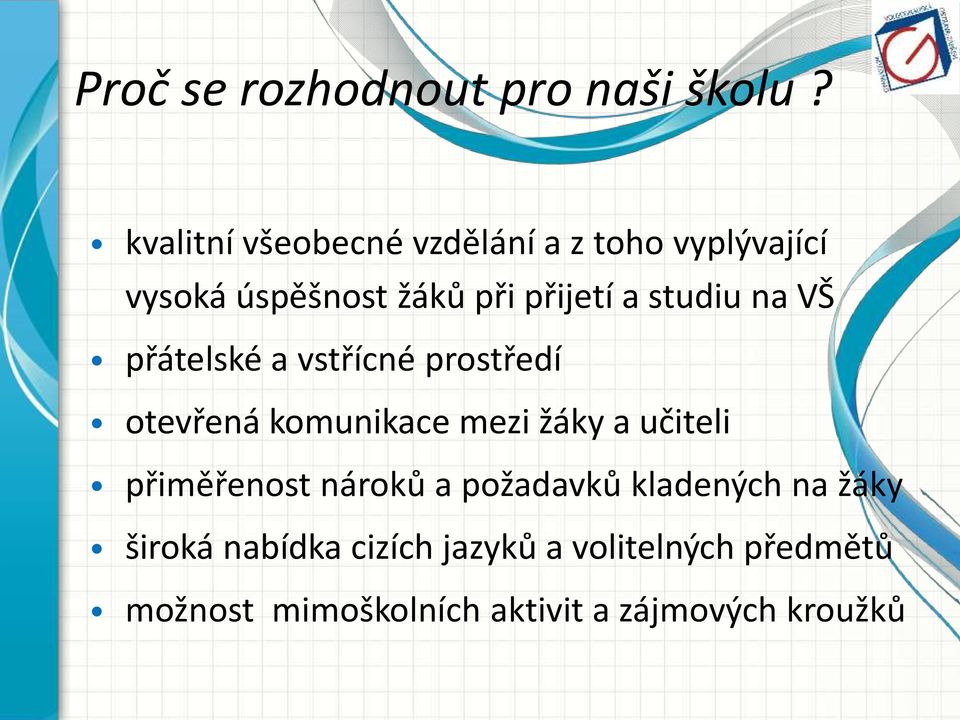 studiu na VŠ přátelské a vstřícné prostředí otevřená komunikace mezi žáky a učiteli