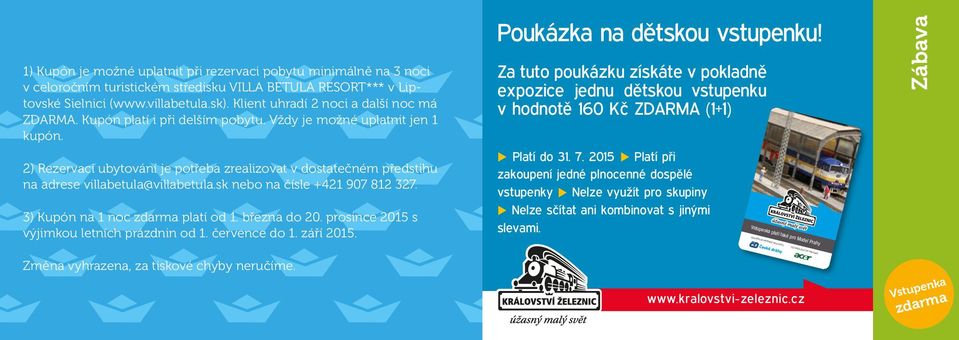 2) Rezervaci ubytování je potřeba zrealizovat v dostatečném předstihu na adrese villabetula@villabetula.sk nebo na čísle +421 907 812 327. 3) Kupón na 1 noc zdarma platí od 1. března do 20.