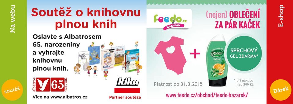 + (nejen) OBLEČENÍ ZA PÁR KAČEK SPRCHOVÝ GEL ZDARMA* E-shop soutěž Více na