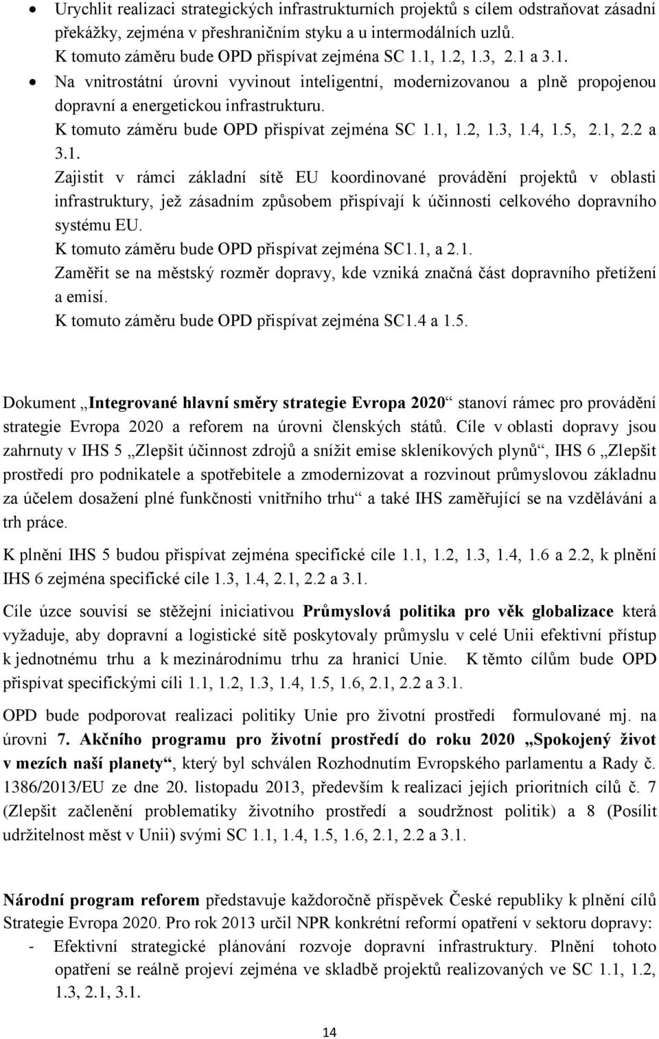 K tomuto záměru bude OPD přispívat zejména SC 1.