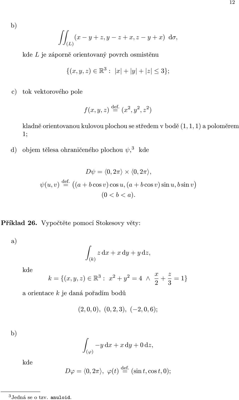 = ( (a+bcos v)cos u,(a+bcos v)sinu,bsin v ) (0 < b < a). Příklad 26.