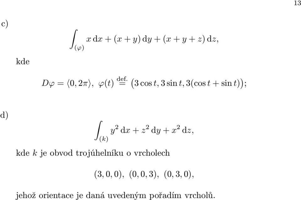 2 dz, kde k je obvod trojúhelníku o vrcholech