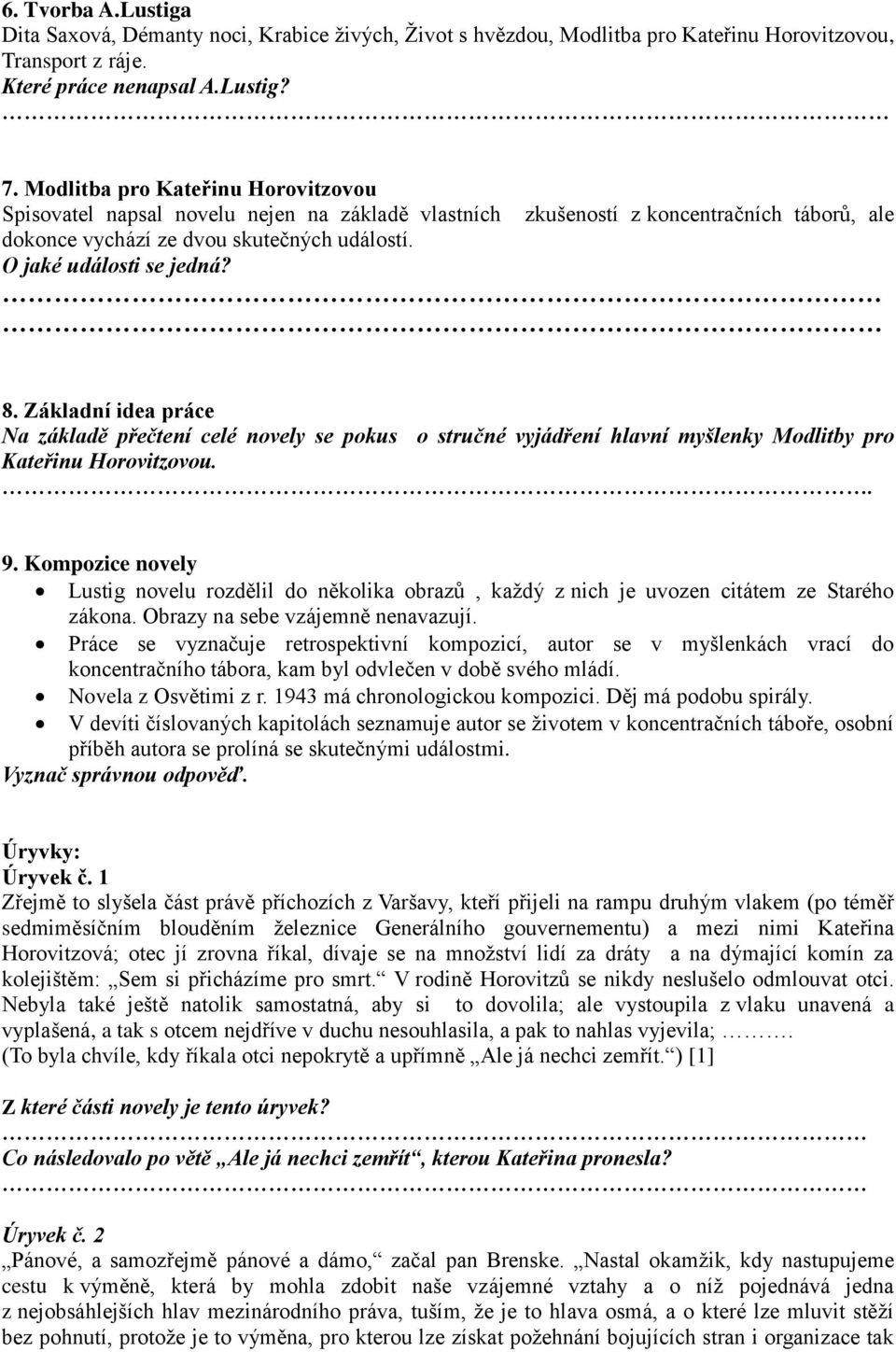 Základní idea práce Na základě přečtení celé novely se pokus o stručné vyjádření hlavní myšlenky Modlitby pro Kateřinu Horovitzovou.. 9.