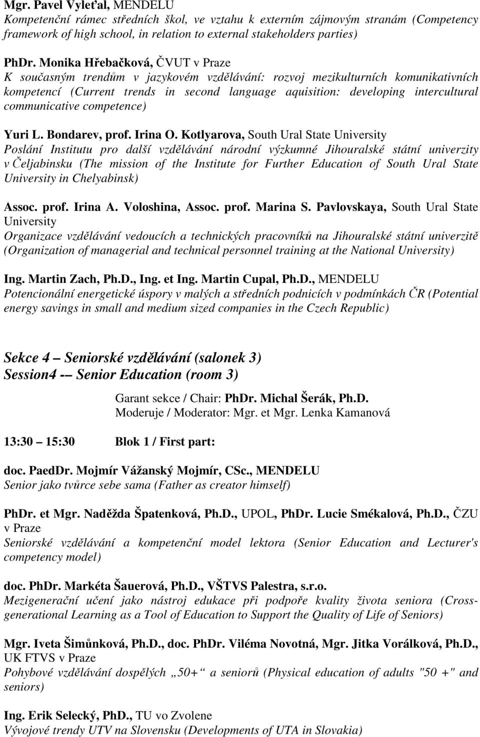 communicative competence) Yuri L. Bondarev, prof. Irina O.