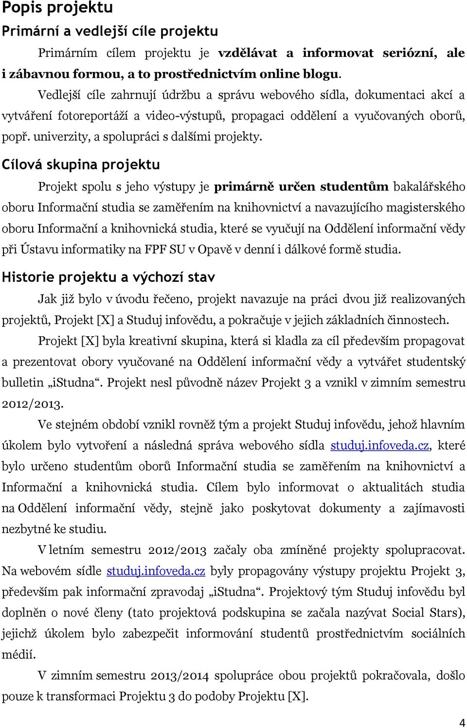 univerzity, a spolupráci s dalšími projekty.
