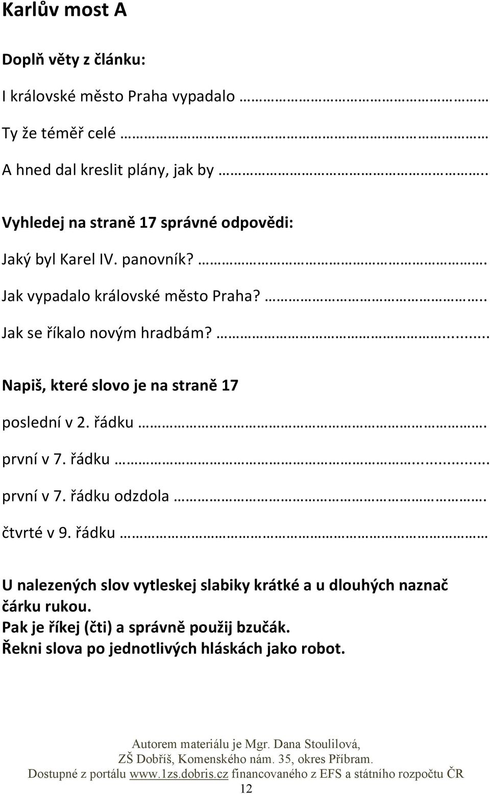 .. Jak se říkalo novým hradbám?... Napiš, které slovo je na straně 17 poslední v 2. řádku. první v 7. řádku... první v 7. řádku odzdola.