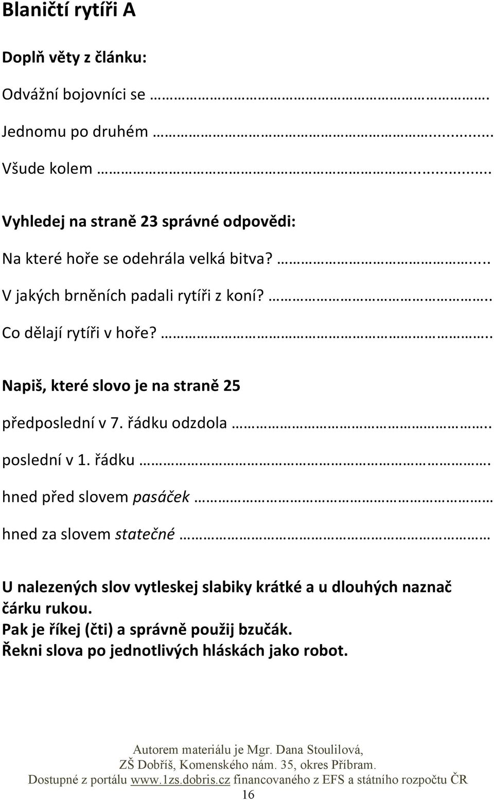 .. Co dělají rytíři v hoře?.. Napiš, které slovo je na straně 25 předposlední v 7. řádku 