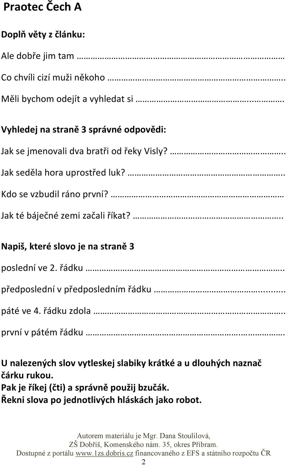 Jak té báječné zemi začali říkat?.. Napiš, které slovo je na straně 3 poslední ve 2. řádku.. předposlední v předposledním řádku... páté ve 4.