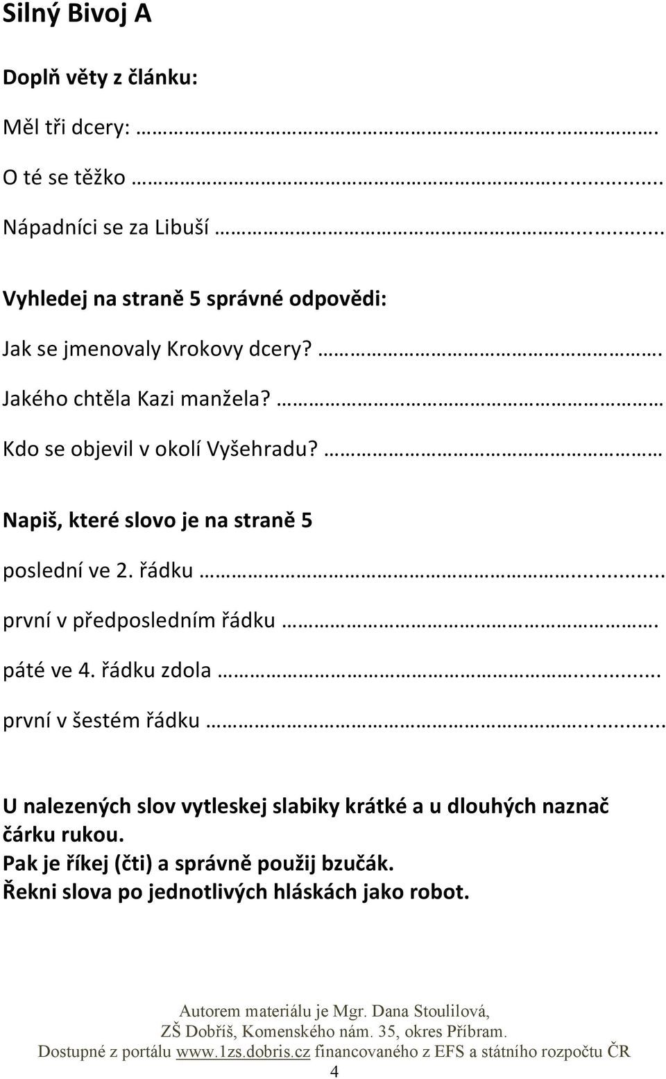 Kdo se objevil v okolí Vyšehradu? Napiš, které slovo je na straně 5 poslední ve 2. řádku... první v předposledním řádku.