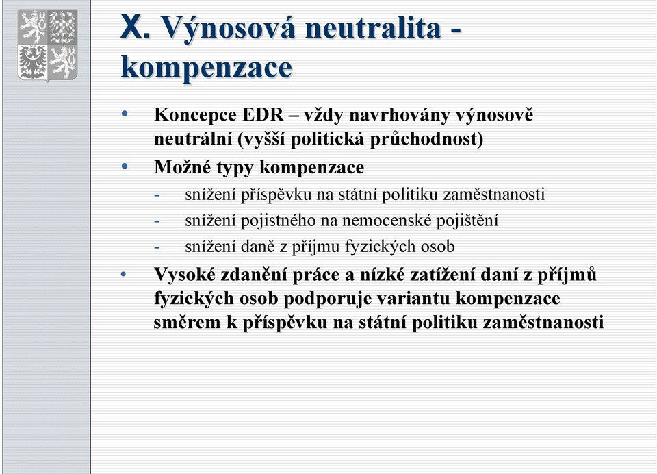 pojistného na nemocenské pojištění - snížení daně z příjmu fyzických osob Vysoké zdanění práce a nízké