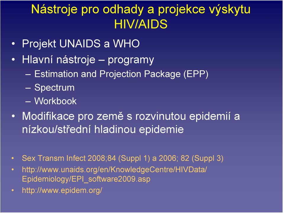 epidemií a nízkou/střední hladinou epidemie Sex Transm Infect 28;84 (Suppl 1) a 26; 82 (Suppl 3)