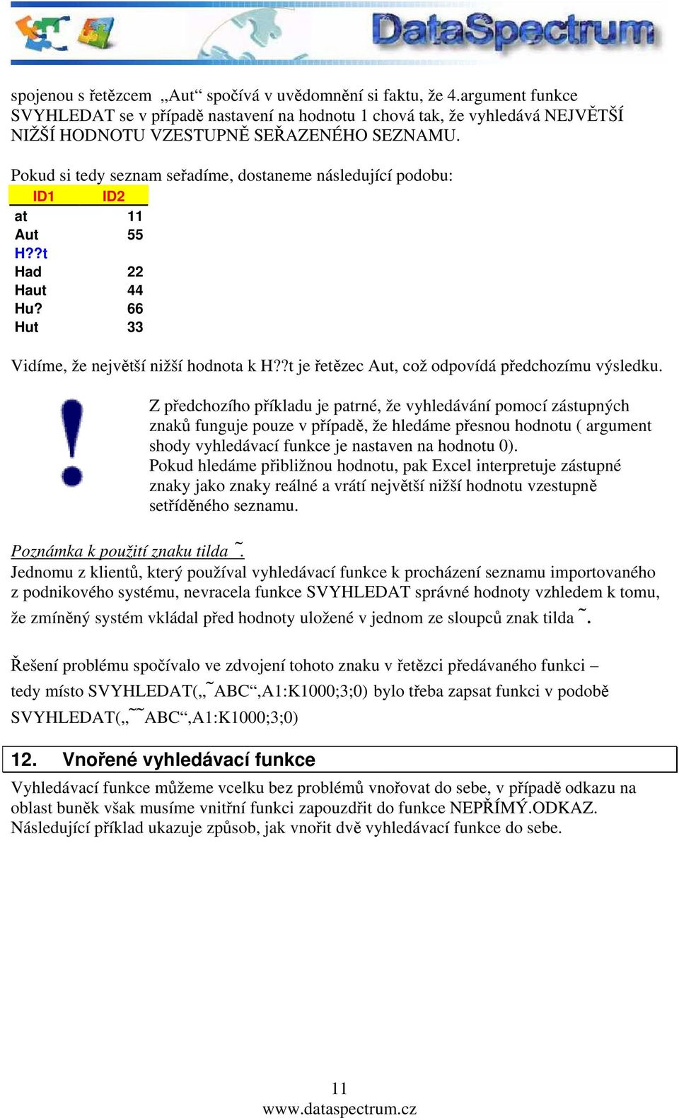 ?t je řetězec Aut, což odpovídá předchozímu výsledku.