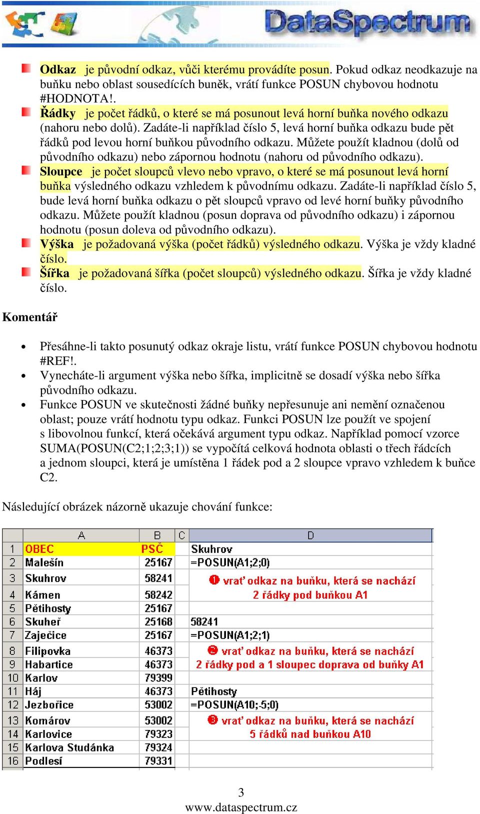 Zadáte-li například číslo 5, levá horní buňka odkazu bude pět řádků pod levou horní buňkou původního odkazu.