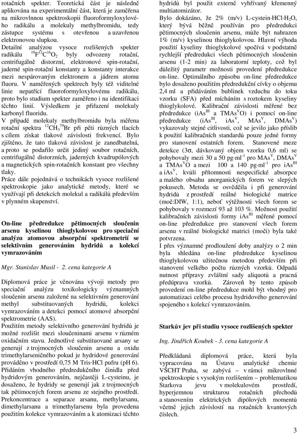 otevřenou a uzavřenou elektronovou slupkou.