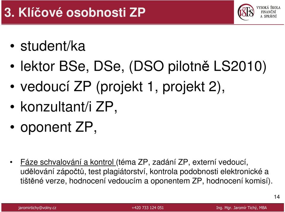 ZP, zadání ZP, externí vedoucí, udělování zápočtů, test plagiátorství, kontrola