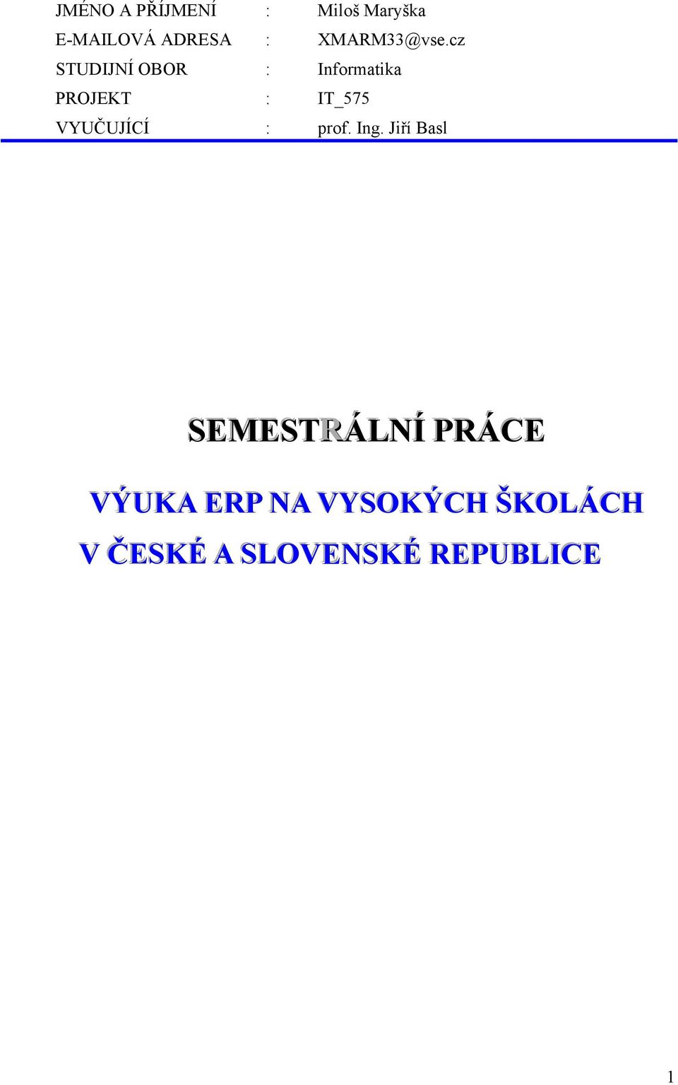 cz STUDIJNÍ OBOR : Informatika PROJEKT : IT_575