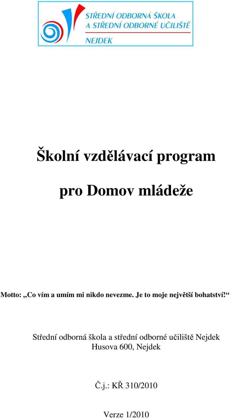 Je to moje největší bohatství!