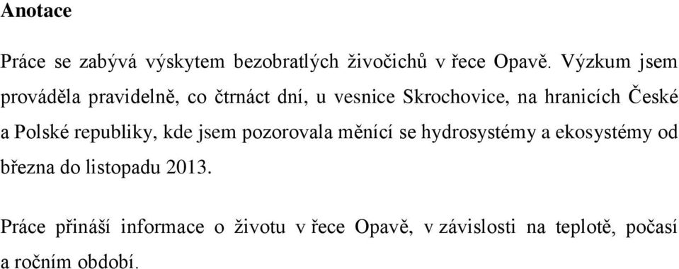 České a Polské republiky, kde jsem pozorovala měnící se hydrosystémy a ekosystémy od