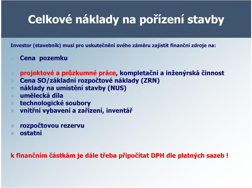 rozpočtové náklady (ZRN) náklady na umístění stavby (NUS) umělecká díla technologické soubory vnitřní