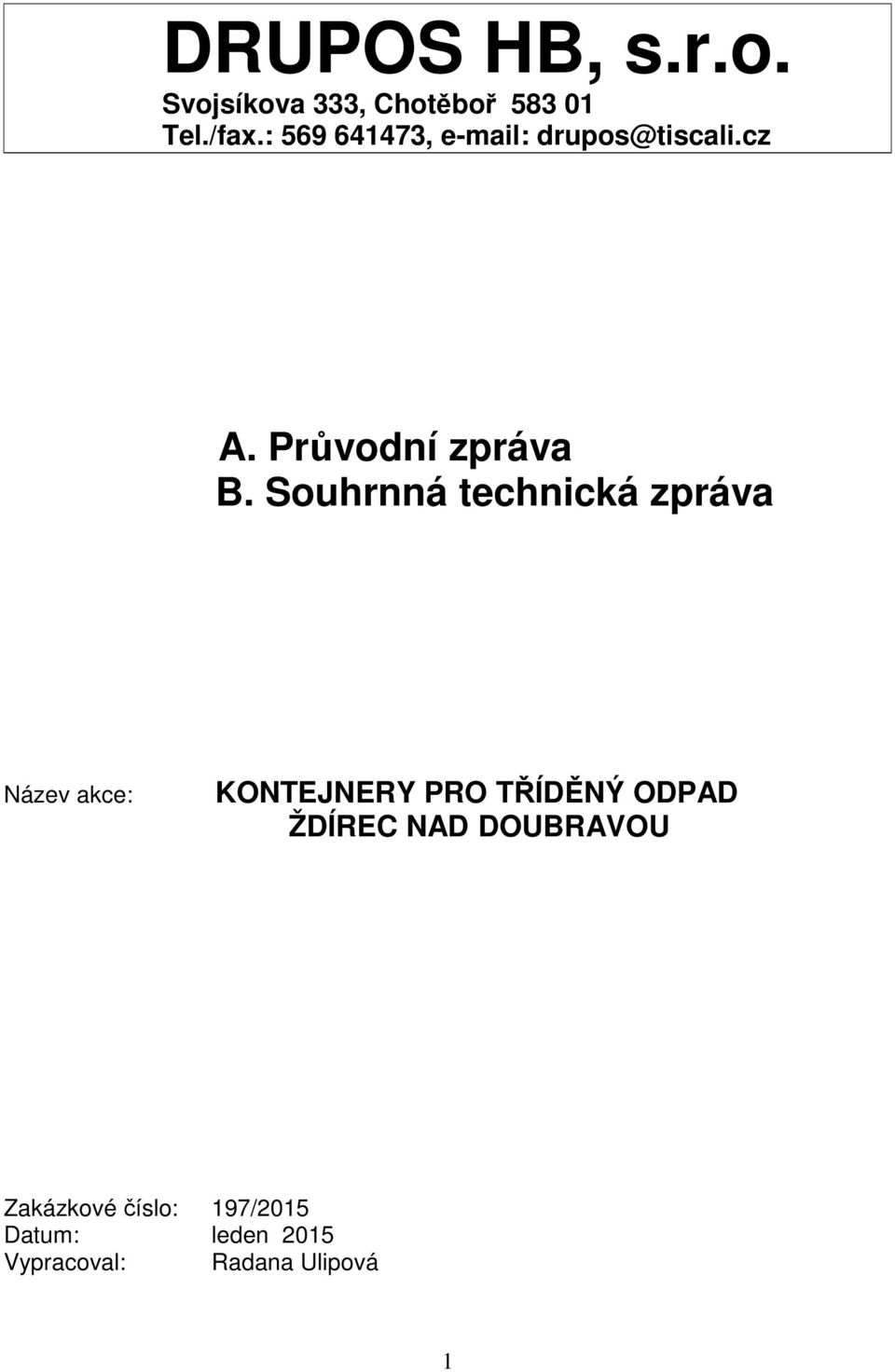 Souhrnná technická zpráva Název akce: KONTEJNERY PRO TŘÍDĚNÝ ODPAD