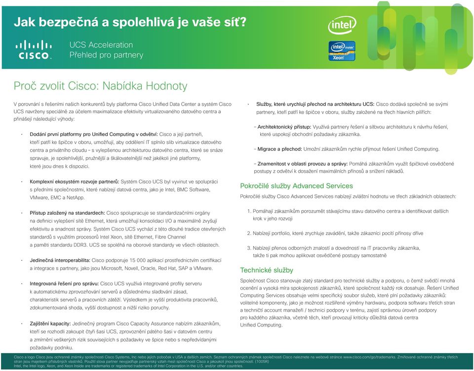 IT splnilo slib virtualizace datového centra a privátního cloudu s vylepšenou architekturou datového centra, které se snáze spravuje, je spolehlivější, pružnější a škálovatelnější než jakékoli jiné