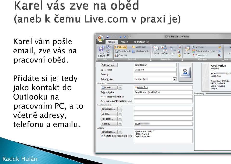 Přidáte si jej tedy jako kontakt do