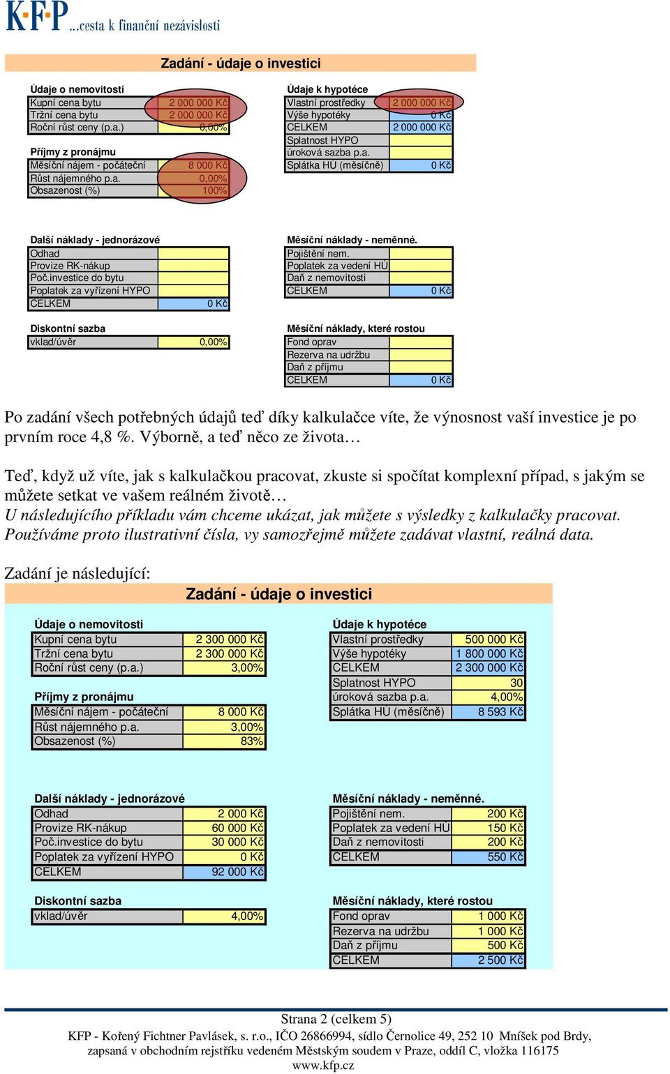 Odhad Provize RK-nákup Poplatek za vedení HÚ Poč.