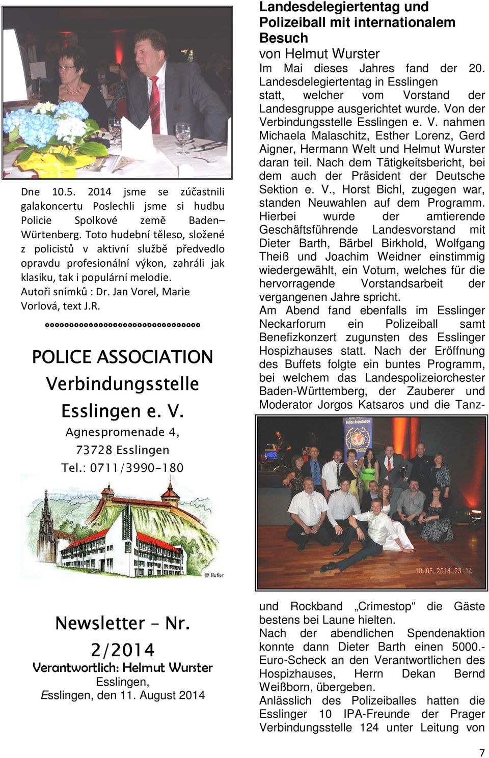 POLICE ASSOCIATION Verbindungsstelle Ess Esslingen e. V. Im Mai dieses Jahres fand der 20. Landesdelegiertentag in Esslingen statt, welcher vom Vorstand der Landesgruppe ausgerichtet wurde.