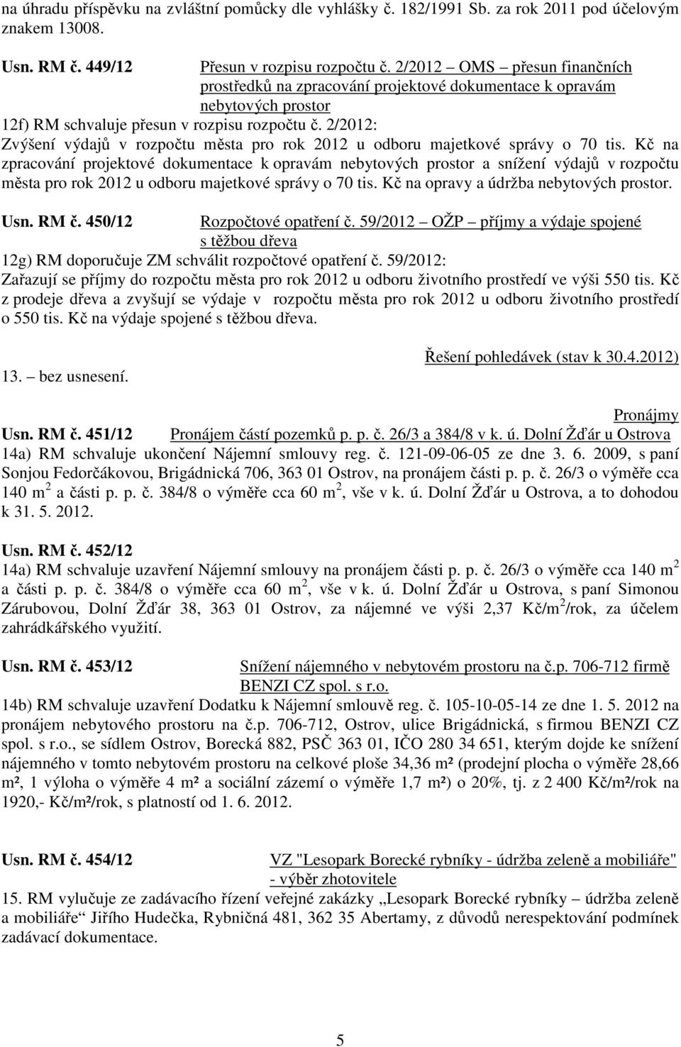 2/2012: Zvýšení výdajů v rozpočtu města pro rok 2012 u odboru majetkové správy o 70 tis.