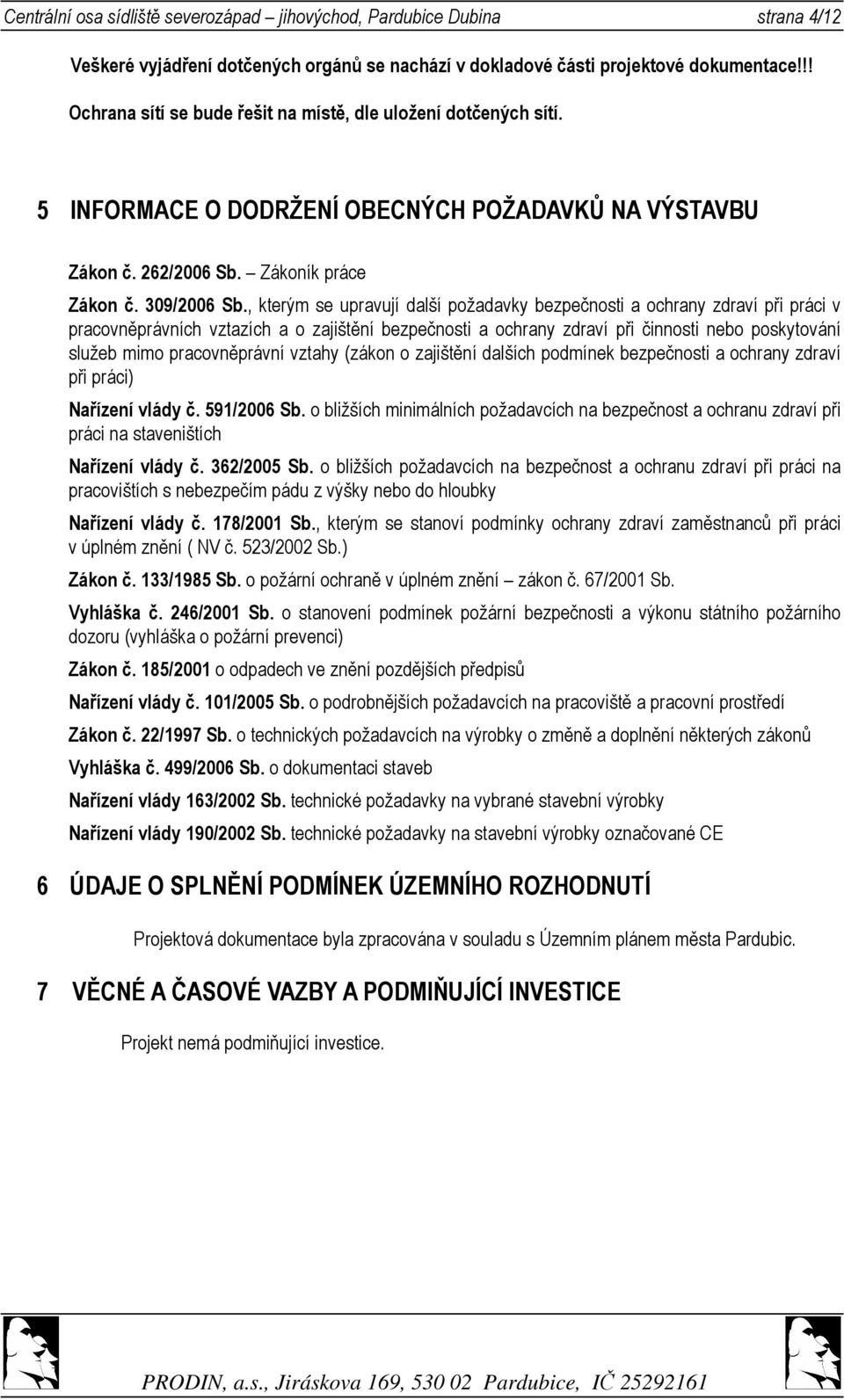 , kterým se upravují další požadavky bezpečnosti a ochrany zdraví při práci v pracovněprávních vztazích a o zajištění bezpečnosti a ochrany zdraví při činnosti nebo poskytování služeb mimo