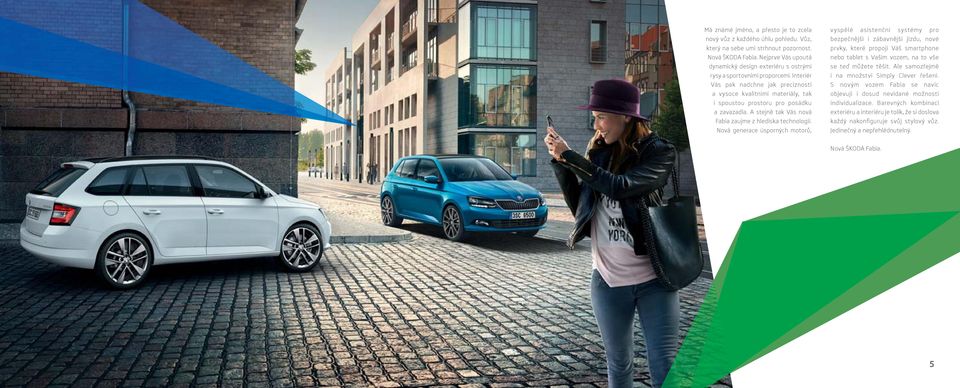 Interiér Vás pak nadchne jak precizností a vysoce kvalitními materiály, tak i spoustou prostoru pro posádku a zavazadla. A stejně tak Vás nová Fabia zaujme z hlediska technologií.