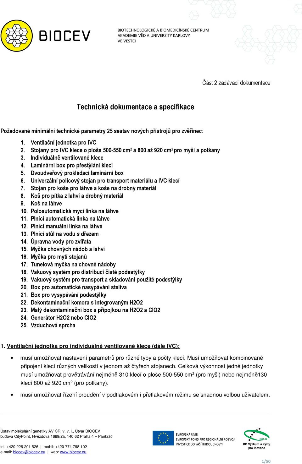 Univerzální plicvý stjan pr transprt materiálu a IVC klecí 7. Stjan pr kše pr láhve a kše na drbný materiál 8. Kš pr pítka z lahví a drbný materiál 9. Kš na láhve 10.