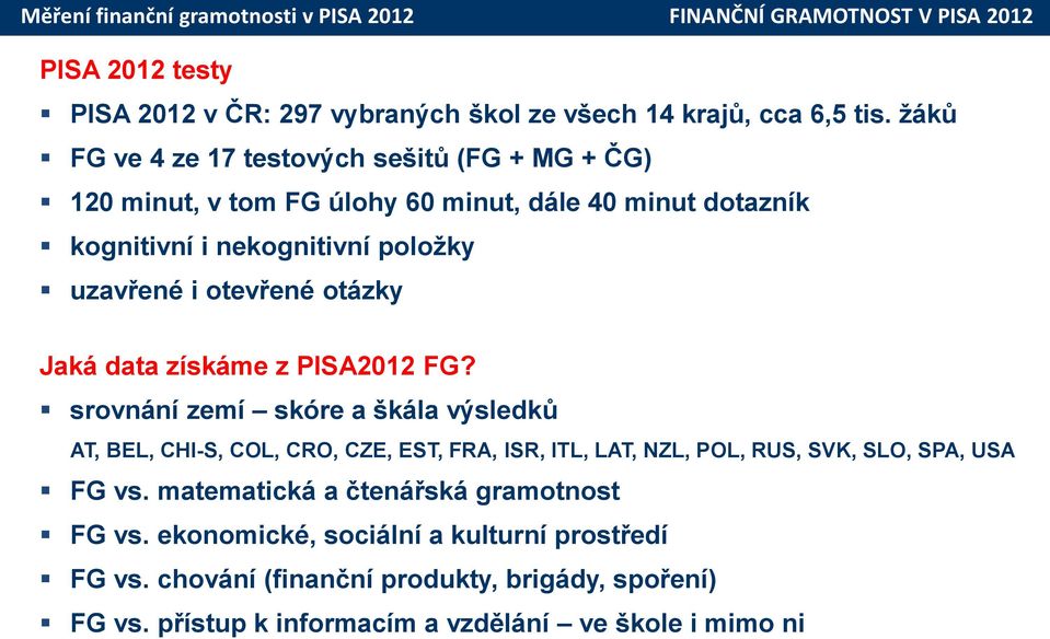 otevřené otázky Jaká data získáme z PISA2012 FG?