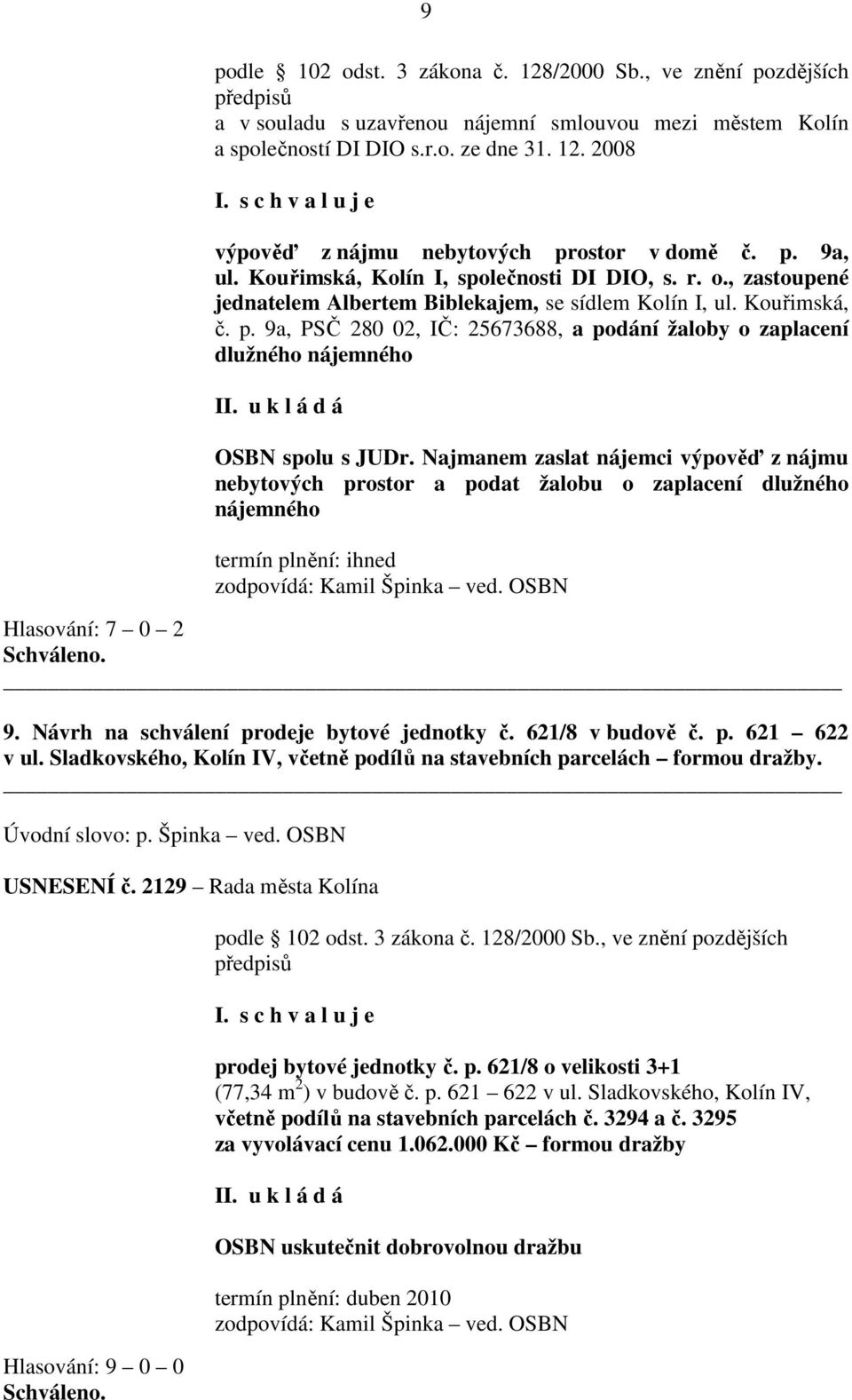 9a, PSČ 280 02, IČ: 25673688, a podání žaloby o zaplacení dlužného nájemného OSBN spolu s JUDr.