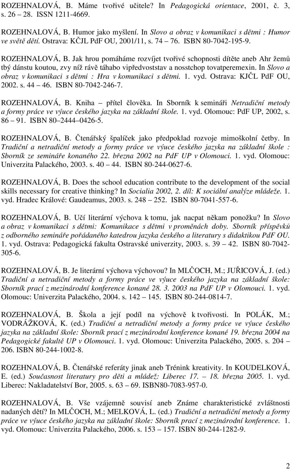 Jak hrou pomáháme rozvíjet tvořivé schopnosti dítěte aneb Ahr žemů tbý dánstu koutou, zvy níž rávě táhabo vipředvoststav a nosstchop tovatperemexin.