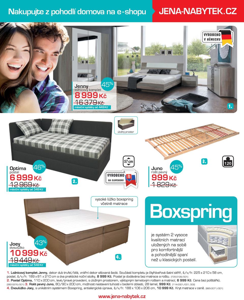 Kč 10 999 Kč 999 Kč vysoké lůžko boxspring včetně matrace Joey 45 % Boxspring je systém 2 vysoce kvalitních matrací uložených na sobě pro komfortnější a pohodlnější spaní než u klasických postelí.