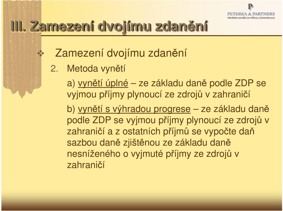 zahraničí b) vynětí s výhradou progrese ze základu daně podle ZDP se vyjmou příjmy plynoucí ze