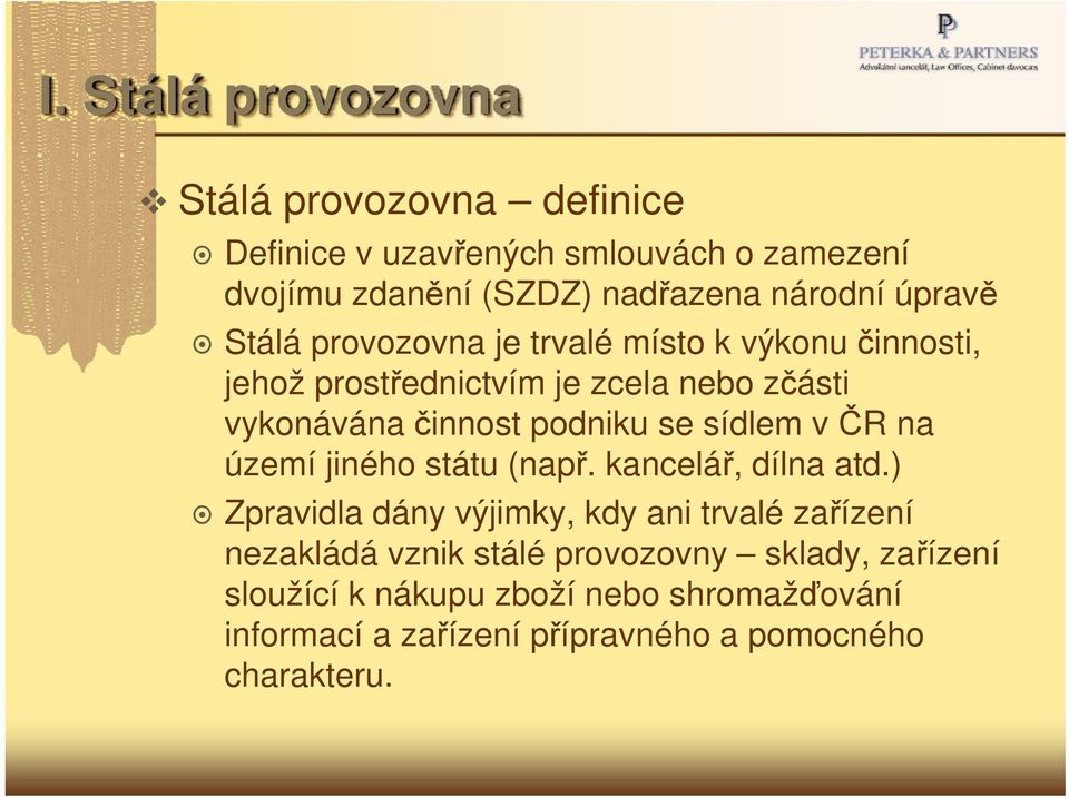 se sídlem v ČR na území jiného státu (např. kancelář, dílna atd.