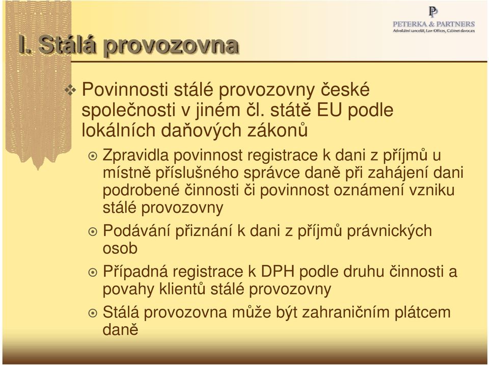 daně při zahájení dani podrobené činnosti či povinnost oznámení vzniku stálé provozovny Podávání přiznání k dani z