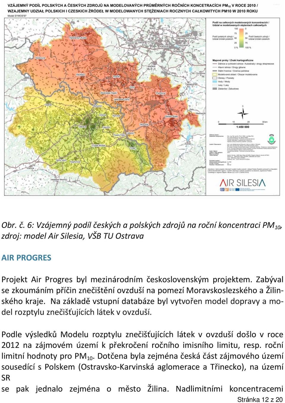 Zabýval se zkoumáním příčin znečištění ovzduší na pomezí Moravskoslezského a Žilinského kraje.