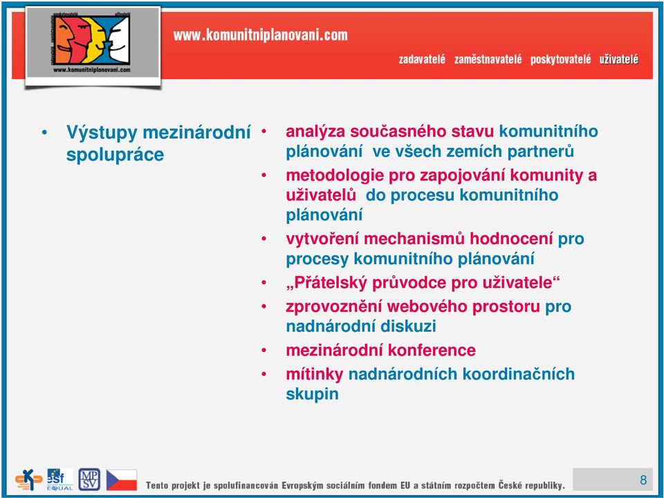 mechanismů hodnocení pro procesy komunitního plánování Přátelský průvodce pro uživatele zprovoznění