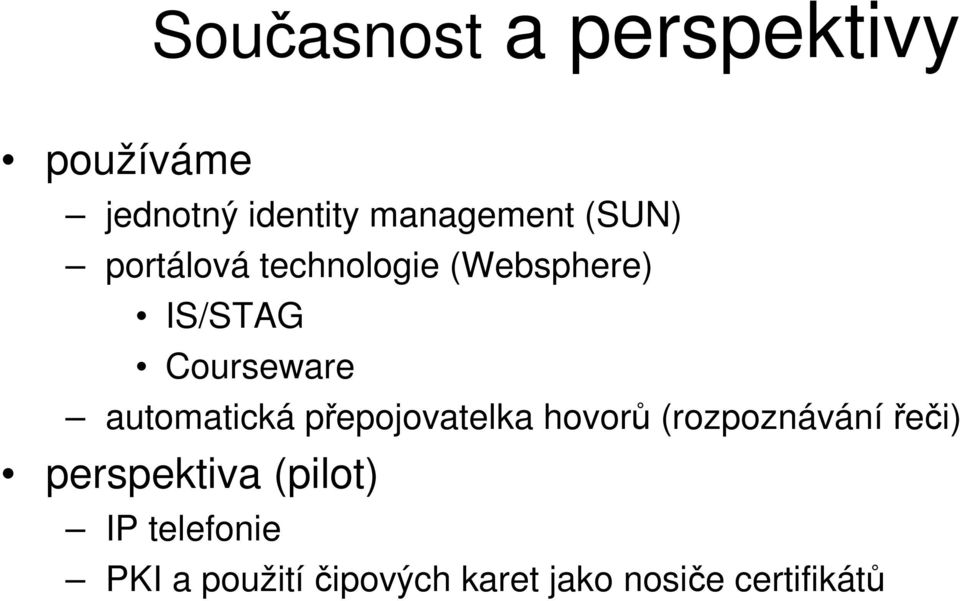 automatická přepojovatelka hovorů (rozpoznávání řeči) perspektiva