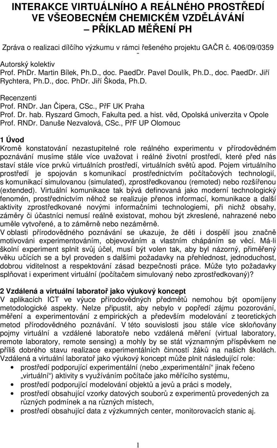 Ryszard Gmoch, Fakulta ped. a hist. věd, Opolská univerzita v Opole Prof. RNDr. Danuše Nezvalová, CSc.